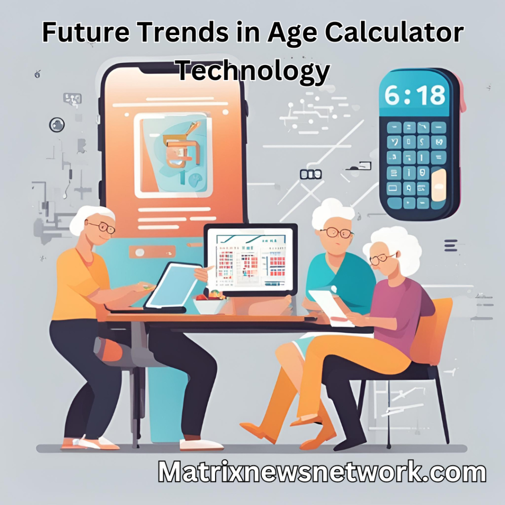 Future Trends in Age Calculator Technology